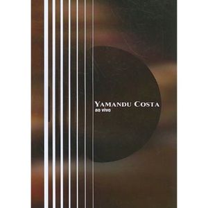 Yamandu Costa: Ao Vivo DVD 2007 UPC 7898324757136 Biscoito Fino